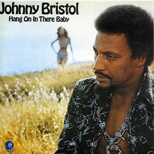 Johnny Bristol - Hang on in There Baby