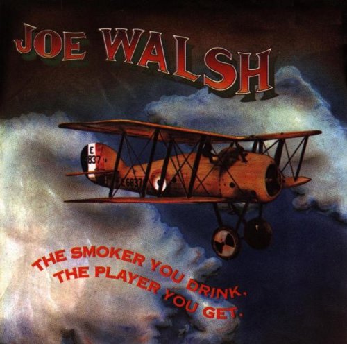 Walsh , Joe - The Smoker you drink, The Player you get