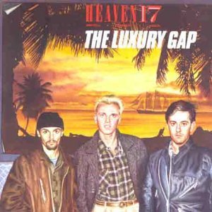 Heaven 17 - The Luxury Gap