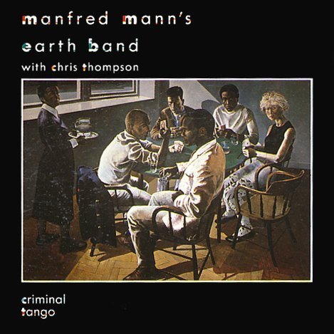 Mann , Manfred Earth Band with Thompson , Chris - Criminal Tango