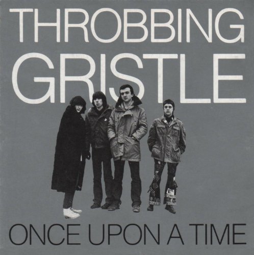 Throbbing Gristle - Once Upon A Time