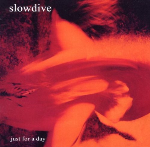 Slowdive - Just for a Day (Expanded 2cd Edition)