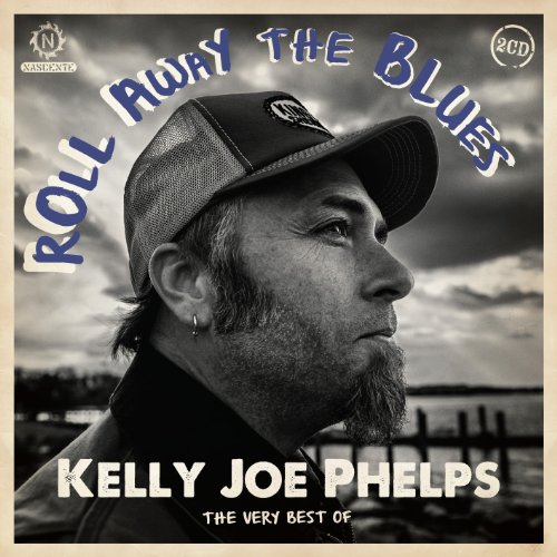 Phelps , Kelly Joe - Roll Away the Blues - The very Best of