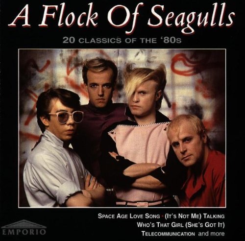 A Flock Of Seagulls - 20 Classics Of The '80s