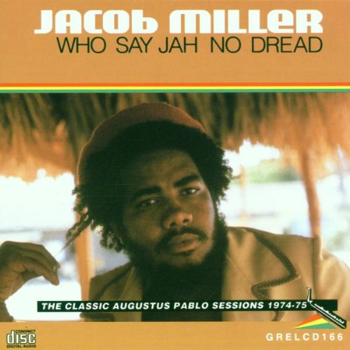 Miller , Jacob - Who Say Jah No Dread