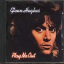 Hughes , Glenn - Play me out