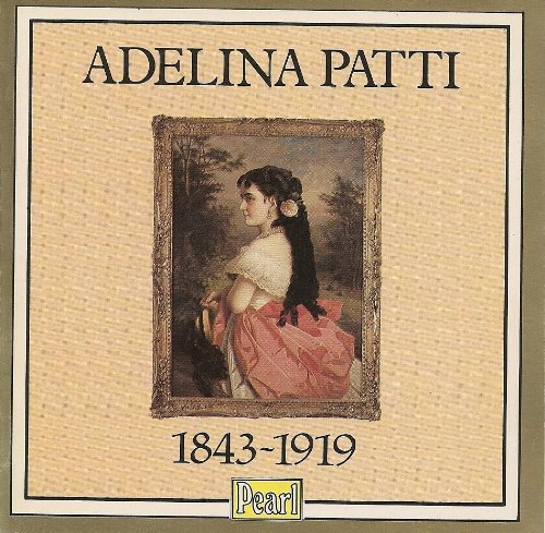 Various, Adelina Patti - Adelina Patti - Adelina Patti 1843-1919