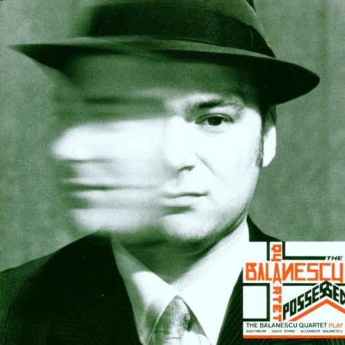 Balanescu Quartet , The - Possessed