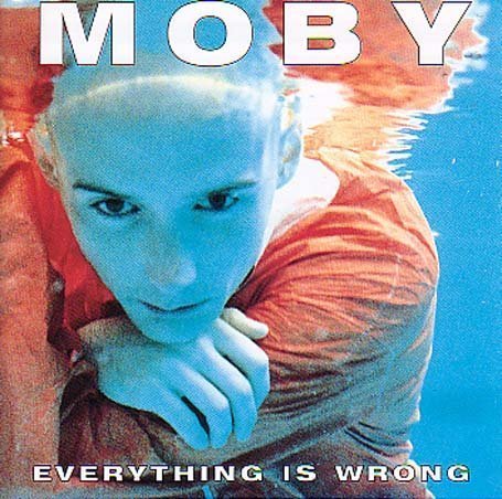 Moby - Everything Is Wrong