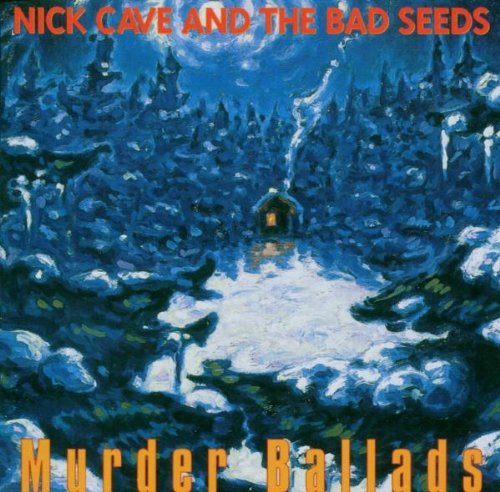 Cave , Nick - Murder ballads