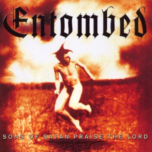 Entombed - Sons Of Satan Praise The Lord