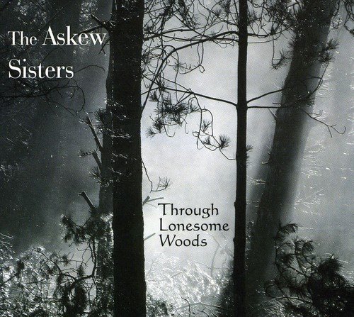 Askew Sisters , The - Through Lonesome Woods