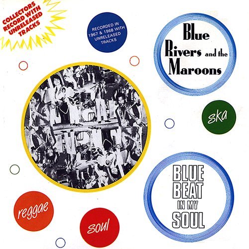 Blue Rivers And The Maroons - Blue Beat In My Soul