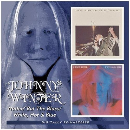 Johnny Winter - Nothin' But The Blues/White, Hot & Blue