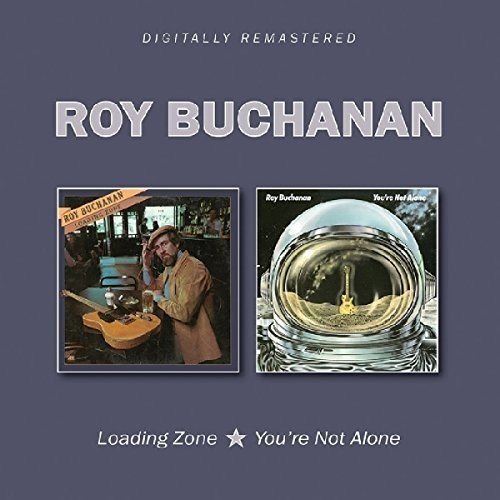 Roy Buchanan - Loading Zone/You'Re Not Alone