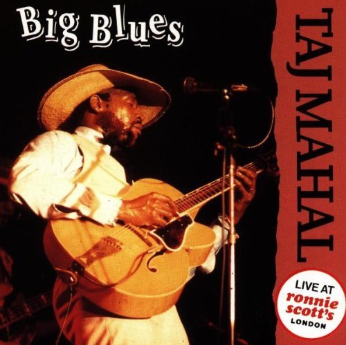 Mahal , Taj - Big Blues - Live At Ronnie Scott's London