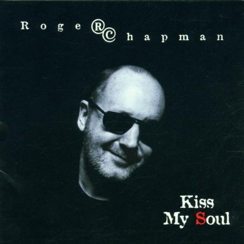 Roger Chapman - Kiss My Soul