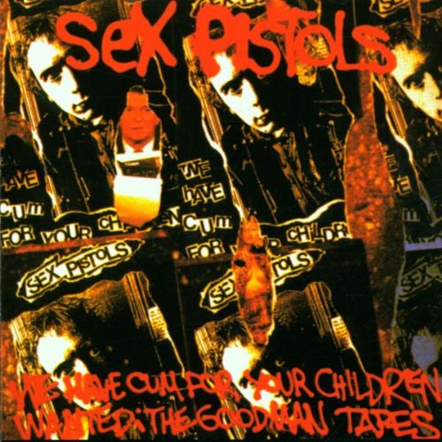 Sex Pistols - We Have Come For Your Children: Wanted - The Goodman Tapes