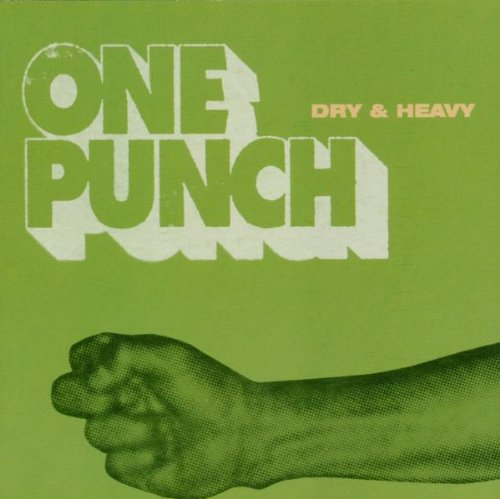 Dry and Heavy - One Punch