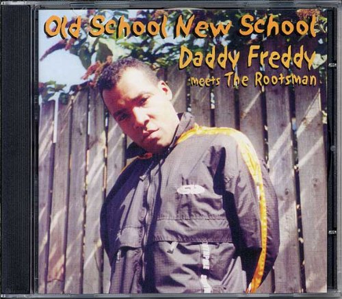 Daddy Freddy meets The Rootsman - Old School New School