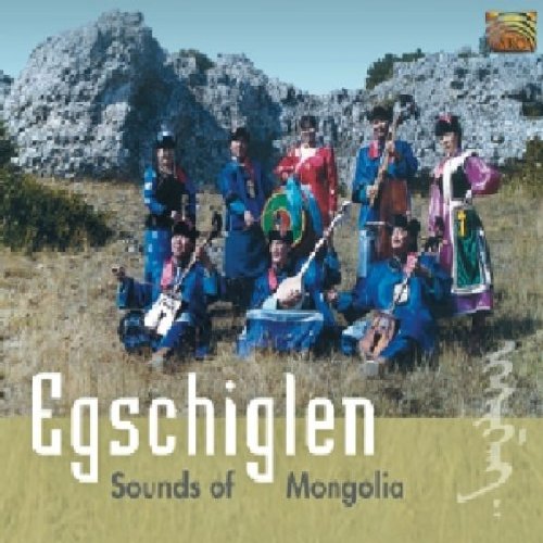 Egschiglen - Sounds of Mongolia