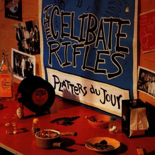 Celibate Rifles , The - Platters du Jour