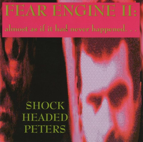 Shock Headed Peters - Fear Engine II: Almost As If It Had Never Happened... (UK-Import)