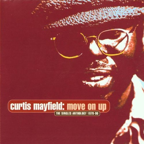 Mayfield , Curtis - Move on Up - The Singles Anthology