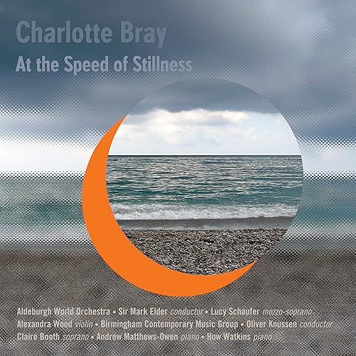 Bray , Charlotte - At The Speed Of Stillness (Elder, Schaufer, Wood, Knussen, Booth, Matthews-Owen, Watkins)