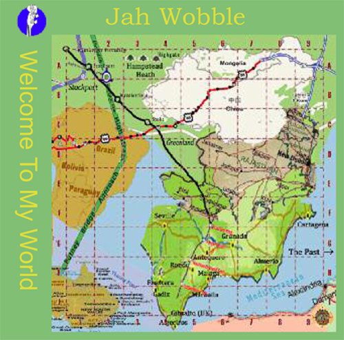 Jah Wobble - Welcome to My World