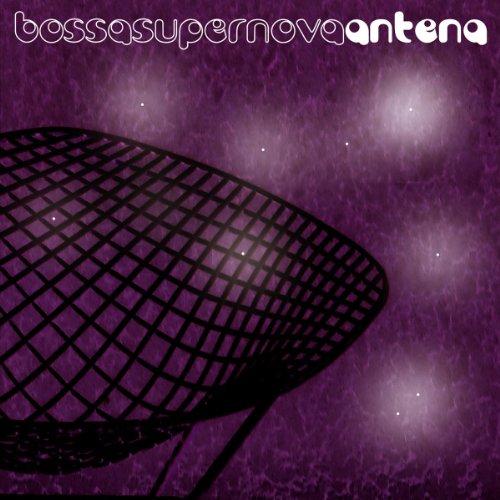 Antena - Bossa Super Nova