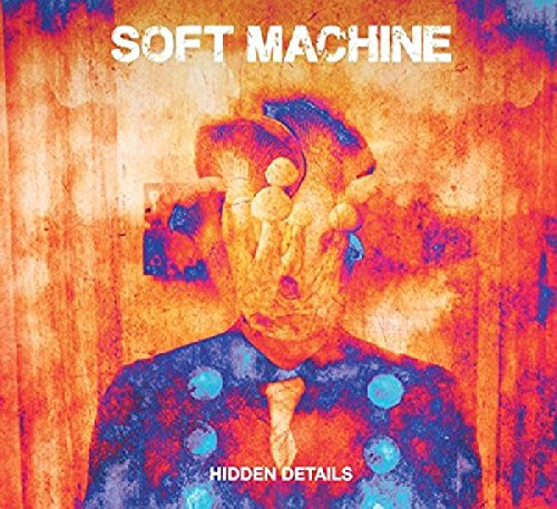 Soft Machine - Hidden Details