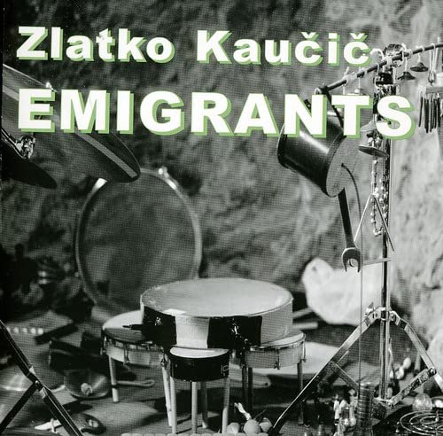 Kaucic , Zlatko - Emigrants