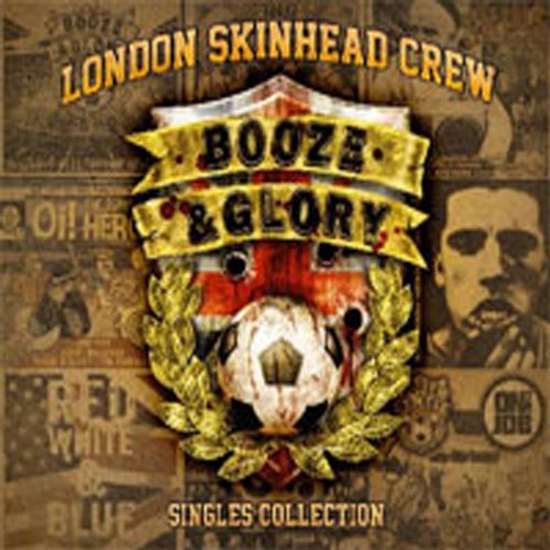 Booze & Glory - London Skinhead Crew - Singles Coll