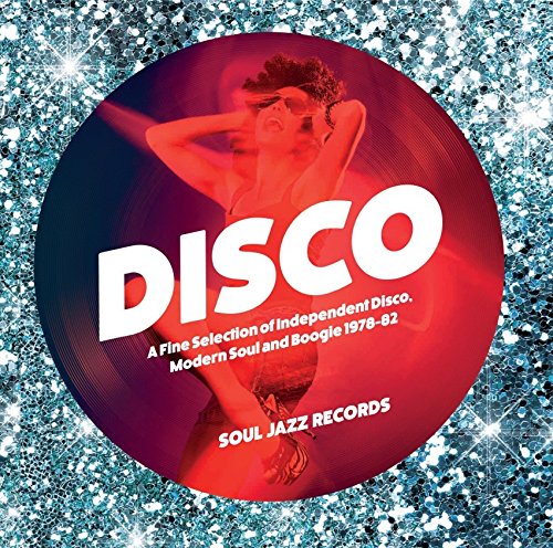  - DISCO: A Fine Selection of Independent Disco, Modern Soul and Boogie 1978-82