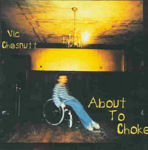 Chesnutt , Vic - About to choke