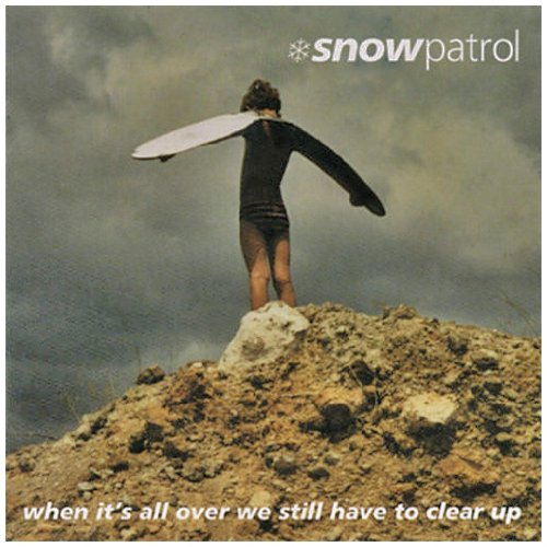 Snow Patrol - When It's All Over We Still Have To Clear Up