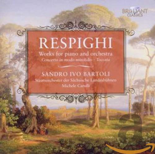 Respighi , Ottorino - Works For Piano And Orchestra: Concerto In Modo Misolidio / Toccata (Bartoli, Carulli)