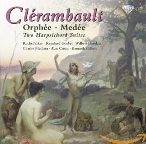 Clerambault , Louis-Nicolas - Orphee / Medee - Two Harpsichord Suites (Yakar, Goebel, Hazelzet, Medlam, Curtis, Gilbert)