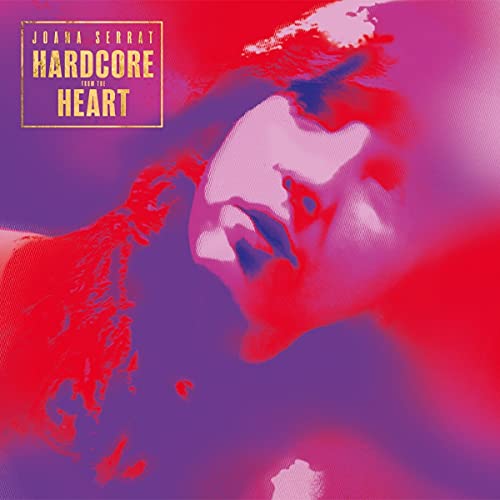 Serrat , Joana - Hardcore From The Heart