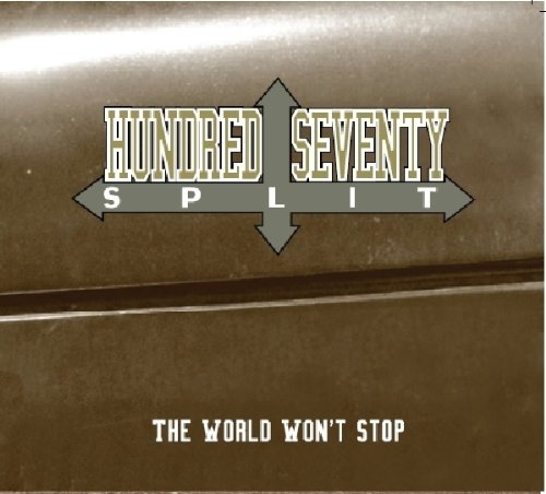 Hundred Seventy Split - The World Won'T Stop