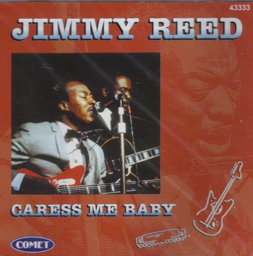 Reed , Jimmy - Caress Me Baby