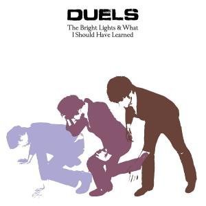 Duels - The bright lights and what i should have learned