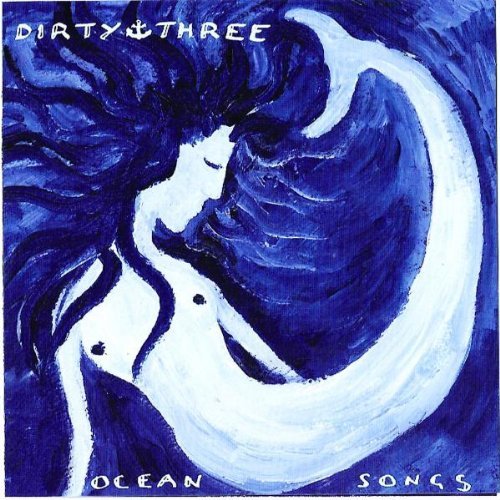 Dirty & Three - Ocean Songs