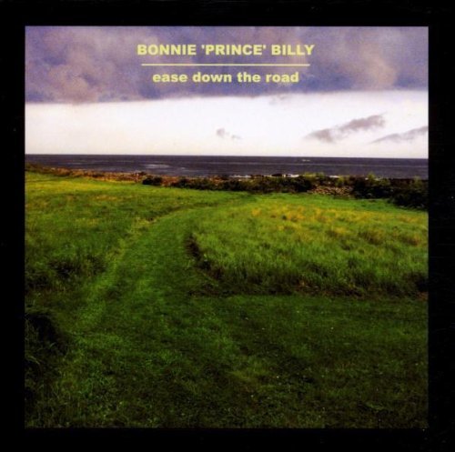 Bonnie 'Prince' Billy - Ease Down the Road