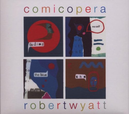 Wyatt , Robert - Comicopera