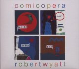 Wyatt , Robert - Comicopera