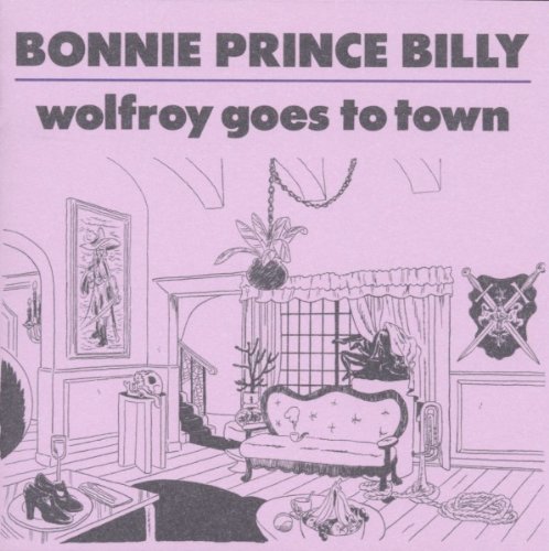 Bonnie 'Prince' Billy - Wolfroy Goes to Town