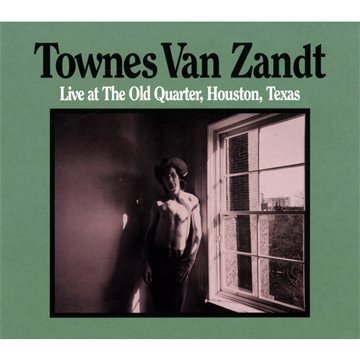 Townes Van Zandt - Live at the Old Quarter,Houston