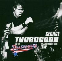 Thorogood , George - 30th Anniversary Tour: Live